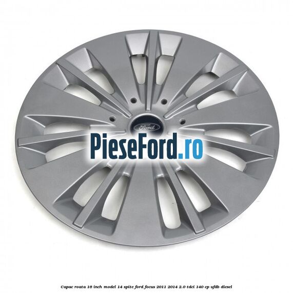 Capac roata 16 inch model 14 spite Ford Focus 2011-2014 2.0 TDCi 140 cp UFDB diesel
