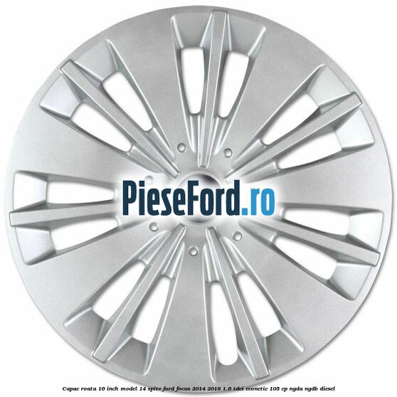 Capac roata 16 inch model 14 spite Ford Focus 2014-2018 1.6 TDCi ECOnetic 105 cp NGDA, NGDB diesel