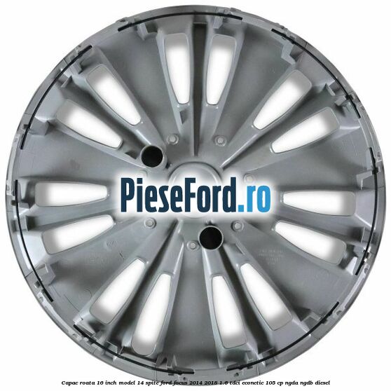 Capac roata 16 inch model 14 spite Ford Focus 2014-2018 1.6 TDCi ECOnetic 105 cp NGDA, NGDB diesel