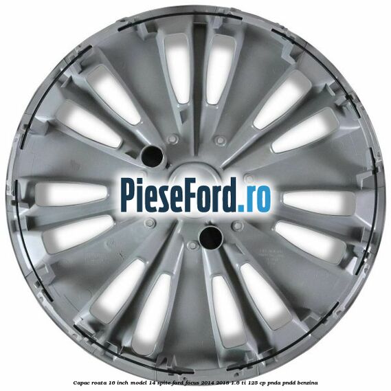 Capac roata 16 inch model 14 spite Ford Focus 2014-2018 1.6 Ti 125 cp PNDA, PNDD benzina