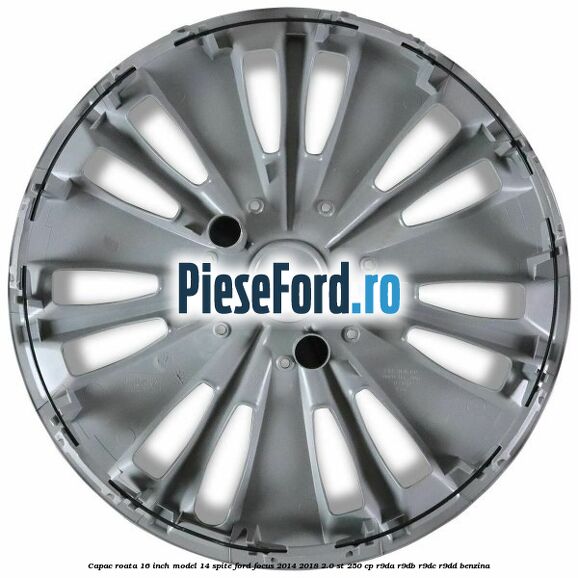 Capac roata 16 inch model 14 spite Ford Focus 2014-2018 2.0 ST 250 cp Capac roata 16 inch model 14 spite Ford Focus 2014-2018 2.0 ST 250 cp R9DA, R9DB, R9DC, R9DD benzina