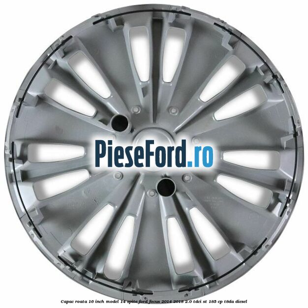 Capac roata 16 inch model 14 spite Ford Focus 2014-2018 2.0 TDCi ST 185 cp T8DA diesel