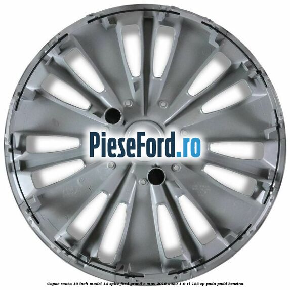 Capac roata 16 inch model 14 spite Ford Grand C-Max 2016-2020 1.6 Ti 125 cp PNDA, PNDD benzina