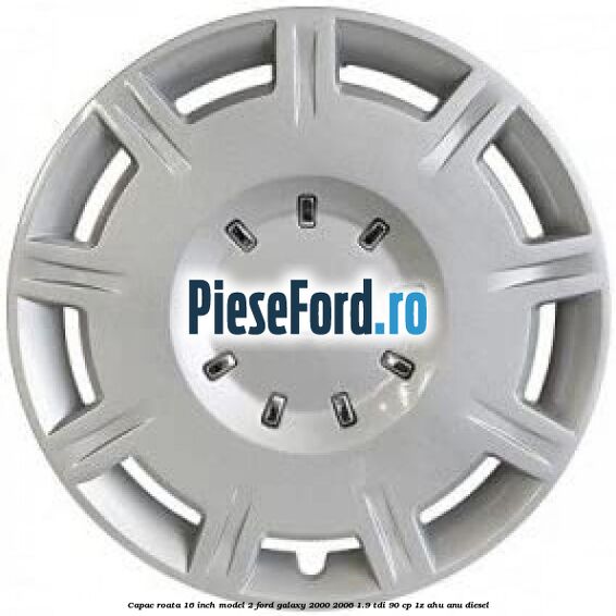 Capac roata 16 inch model 2 Ford Galaxy 2000-2006 1.9 TDI 90 cp 1Z, AHU, ANU diesel