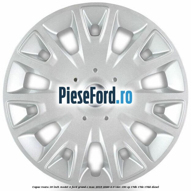 Capac roata 16 inch model 2 Ford Grand C-Max 2016-2020 2.0 TDCi 150 cp T7DB, T7DC, T7DD diesel
