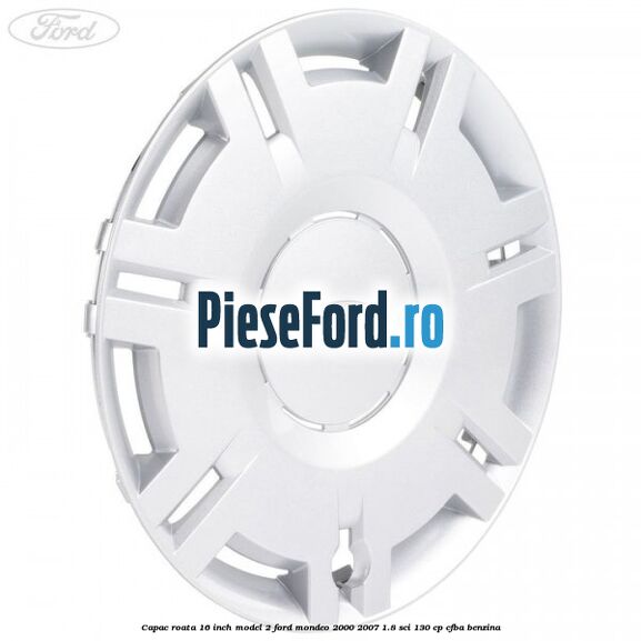 Capac roata 16 inch model 2 Ford Mondeo 2000-2007 1.8 SCi 130 cp CFBA benzina