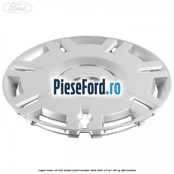 Capac roata 16 inch model 2 Ford Mondeo 2000-2007 1.8 SCi 130 cp CFBA benzina