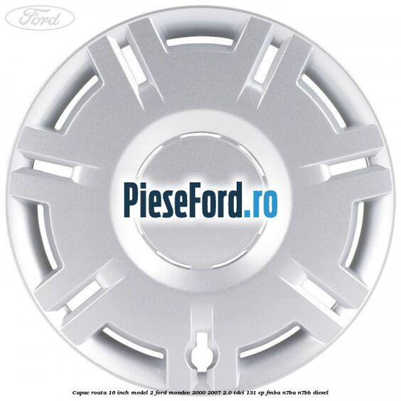 Capac roata 16 inch model 2 Ford Mondeo 2000-2007 2.0 TDCi 131 cp FMBA, N7BA, N7BB diesel