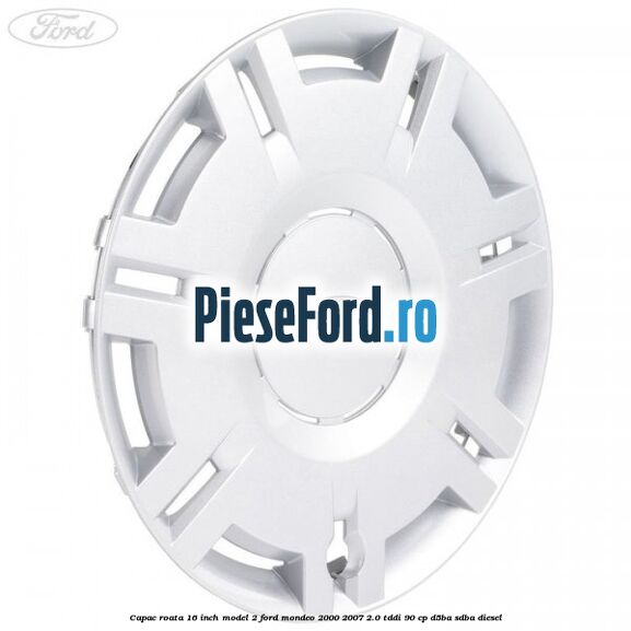 Capac roata 16 inch model 2 Ford Mondeo 2000-2007 2.0 TDDI 90 cp D5BA, SDBA diesel