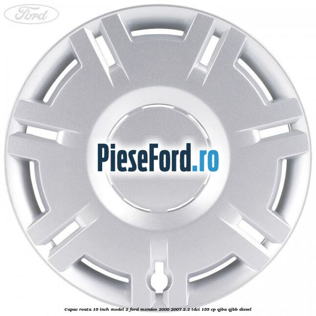 Capac roata 16 inch model 2 Ford Mondeo 2000-2007 2.2 TDCi 155 cp QJBA, QJBB diesel
