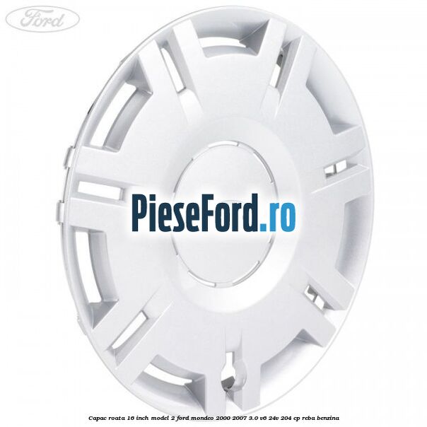Capac roata 16 inch model 2 Ford Mondeo 2000-2007 3.0 V6 24V 204 cp REBA benzina