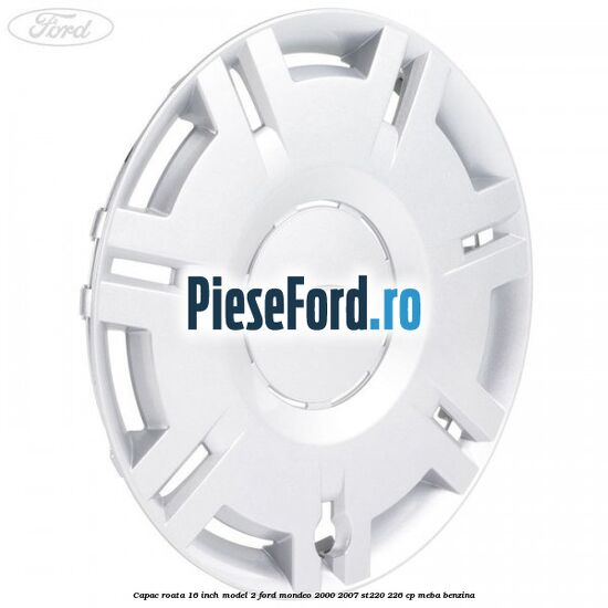 Capac roata 16 inch model 2 Ford Mondeo 2000-2007 ST220 226 cp Capac roata 16 inch model 2 Ford Mondeo 2000-2007 ST220 226 cp MEBA benzina