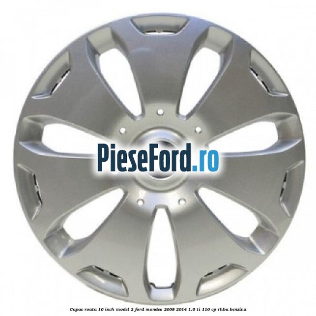 Capac roata 16 inch model 2 Ford Mondeo 2008-2014 1.6 Ti 110 cp Capac roata 16 inch model 2 Ford Mondeo 2008-2014 1.6 Ti 110 cp RHBA benzina
