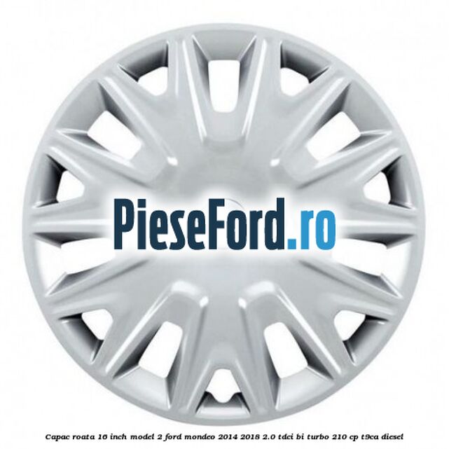 Capac roata 16 inch model 2 Ford Mondeo 2014-2018 2.0 TDCi Bi-Turbo 210 cp T9CA diesel