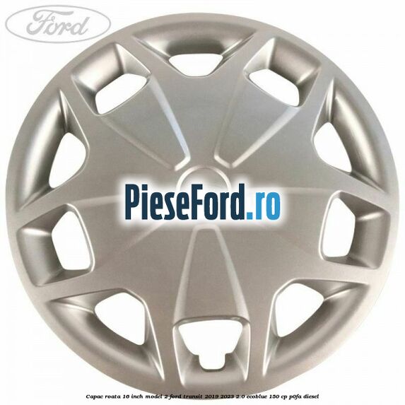Capac roata 16 inch model 2 Ford Transit 2019-2023 2.0 EcoBlue 150 cp P0FA diesel