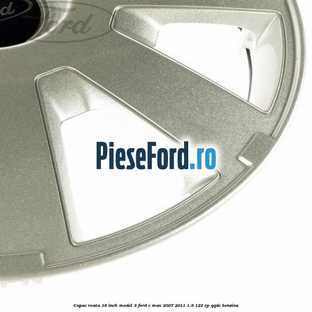 Capac roata 16 inch model 3 Ford C-Max 2007-2011 1.8 122 cp QQDC benzina