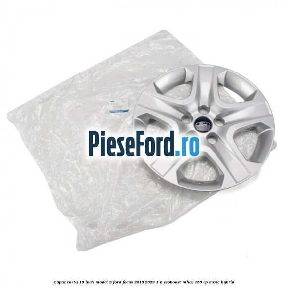 Capac roata 16 inch model 3 Ford Focus 2019-2023 1.0 EcoBoost mHEV 155 cp Capac roata 16 inch model 3 Ford Focus 2019-2023 1.0 EcoBoost mHEV 155 cp M0DC Hybrid