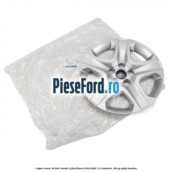 Capac roata 16 inch model 3 Ford Focus 2019-2023 1.5 EcoBoost 150 cp YZDA benzina
