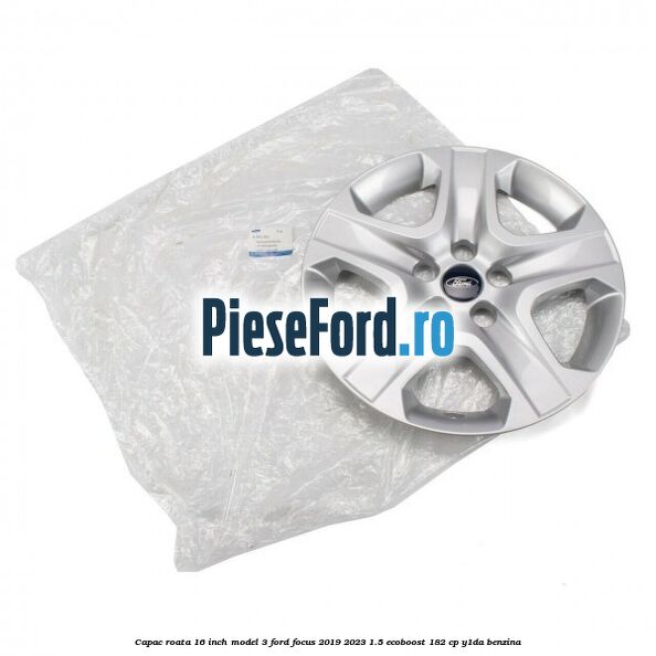 Capac roata 16 inch model 3 Ford Focus 2019-2023 1.5 EcoBoost 182 cp Capac roata 16 inch model 3 Ford Focus 2019-2023 1.5 EcoBoost 182 cp Y1DA benzina