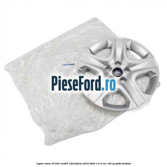 Capac roata 16 inch model 3 Ford Focus 2019-2023 1.5 Ti-VCT 120 cp Y2DA benzina