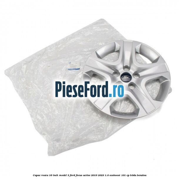 Capac roata 16 inch model 3 Ford Focus Active 2019-2023 1.0 EcoBoost 101 cp B3DA benzina