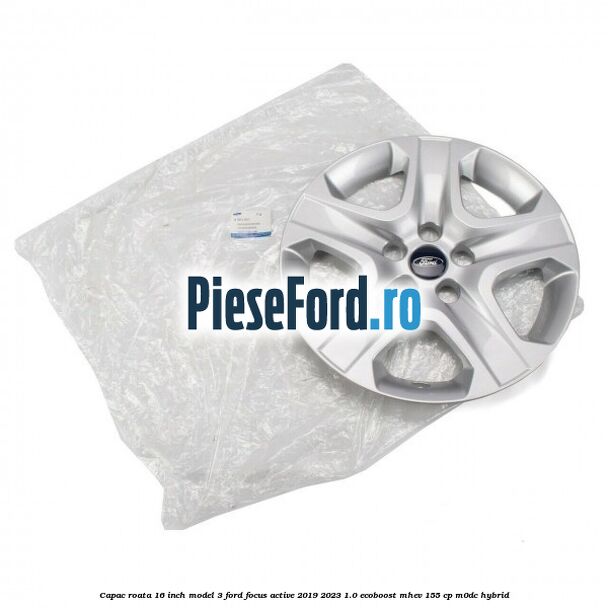 Capac roata 16 inch model 3 Ford Focus Active 2019-2023 1.0 EcoBoost mHEV 155 cp Capac roata 16 inch model 3 Ford Focus Active 2019-2023 1.0 EcoBoost mHEV 155 cp M0DC Hybrid