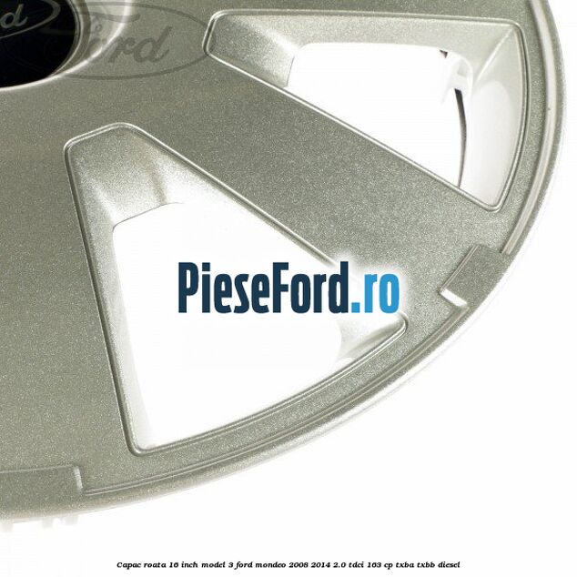 Capac roata 16 inch model 3 Ford Mondeo 2008-2014 2.0 TDCi 163 cp TXBA, TXBB diesel