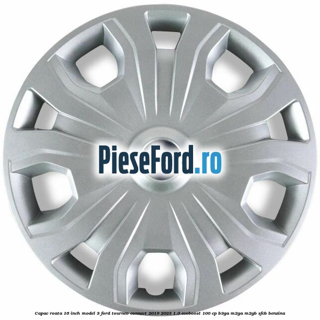 Capac roata 16 inch model 3 Ford Tourneo Connect 2019-2023 1.0 EcoBoost 100 cp B3GA, M2GA, M2GB, SFCB benzina