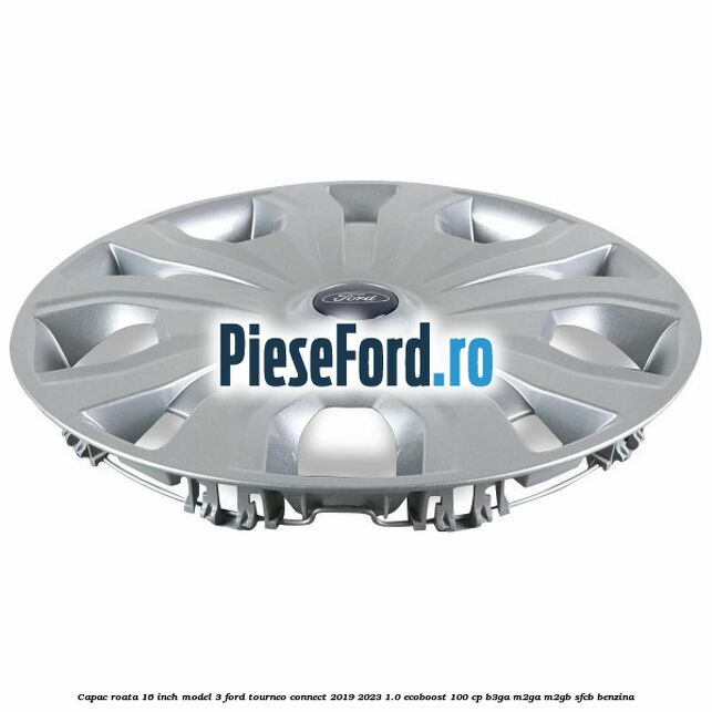 Capac roata 16 inch model 3 Ford Tourneo Connect 2019-2023 1.0 EcoBoost 100 cp B3GA, M2GA, M2GB, SFCB benzina