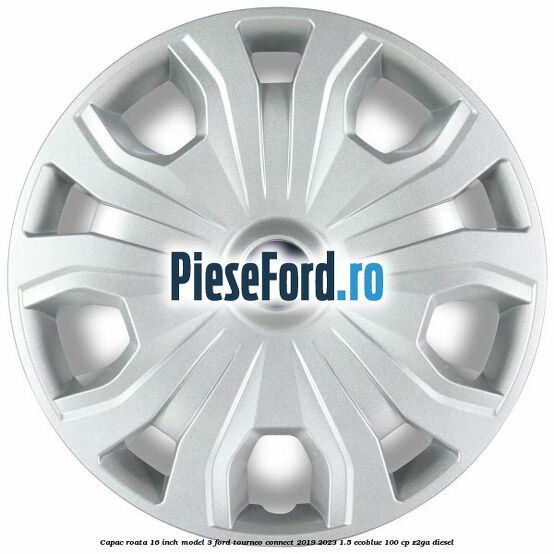 Capac roata 16 inch model 3 Ford Tourneo Connect 2019-2023 1.5 EcoBlue 100 cp Capac roata 16 inch model 3 Ford Tourneo Connect 2019-2023 1.5 EcoBlue 100 cp Z2GA diesel