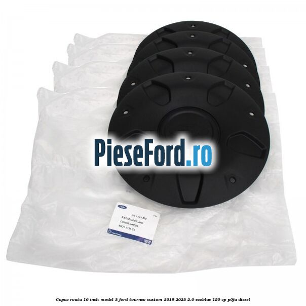 Capac roata 16 inch model 3 Ford Tourneo Custom 2019-2023 2.0 EcoBlue 150 cp P0FA diesel
