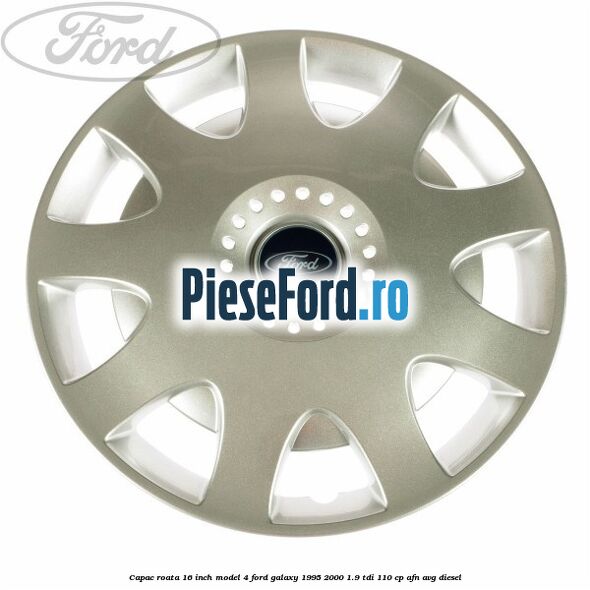 Capac roata 16 inch model 4 Ford Galaxy 1995-2000 1.9 TDI 110 cp AFN, AVG diesel