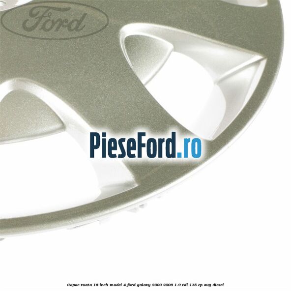 Capac roata 16 inch model 4 Ford Galaxy 2000-2006 1.9 TDI 115 cp AUY diesel