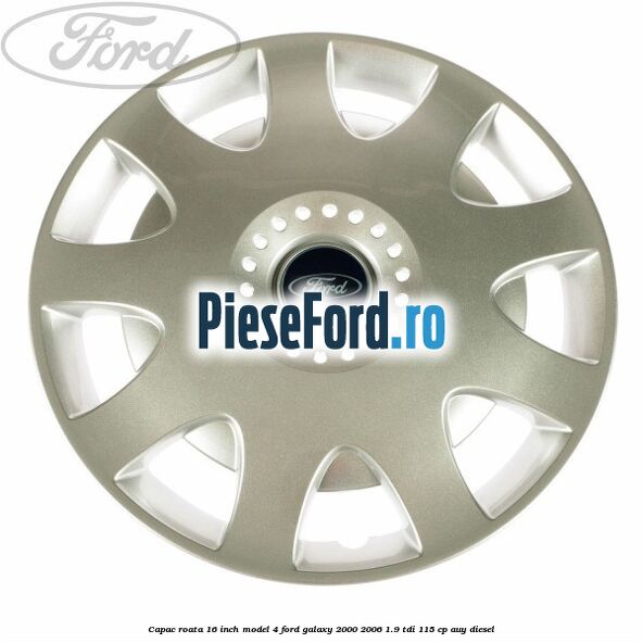 Capac roata 16 inch model 4 Ford Galaxy 2000-2006 1.9 TDI 115 cp AUY diesel