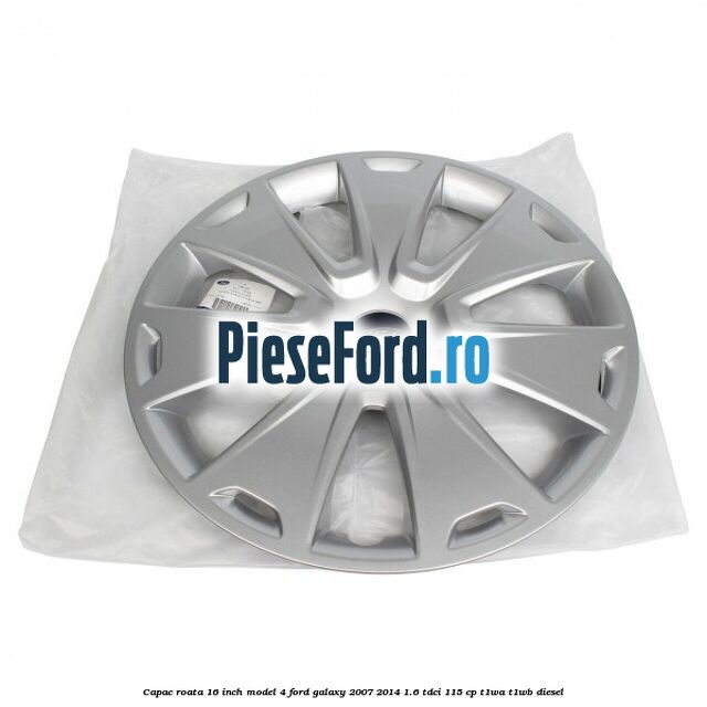 Capac roata 16 inch model 4 Ford Galaxy 2007-2014 1.6 TDCi 115 cp T1WA, T1WB diesel