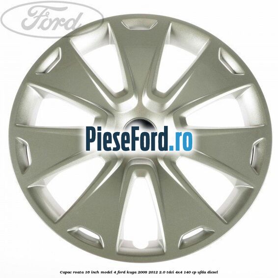 Capac roata 16 inch model 4 Ford Kuga 2008-2012 2.0 TDCI 4x4 140 cp UFDA diesel