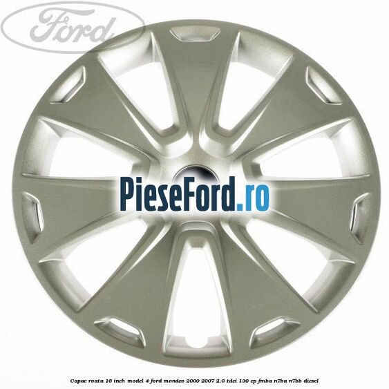 Capac roata 16 inch model 4 Ford Mondeo 2000-2007 2.0 TDCi 130 cp