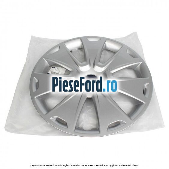 Capac roata 16 inch model 4 Ford Mondeo 2000-2007 2.0 TDCi 130 cp Capac roata 16 inch model 4 Ford Mondeo 2000-2007 2.0 TDCi 130 cp FMBA, N7BA, N7BB diesel