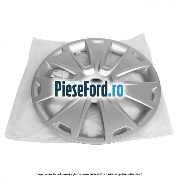 Capac roata 16 inch model 4 Ford Mondeo 2000-2007 2.0 TDDI 90 cp D5BA, SDBA diesel