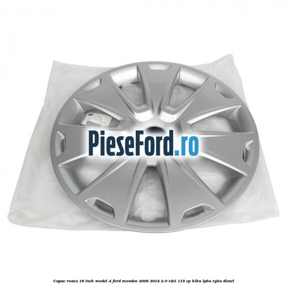 Capac roata 16 inch model 4 Ford Mondeo 2008-2014 2.0 TDCi 115 cp KLBA, LPBA, TYBA diesel