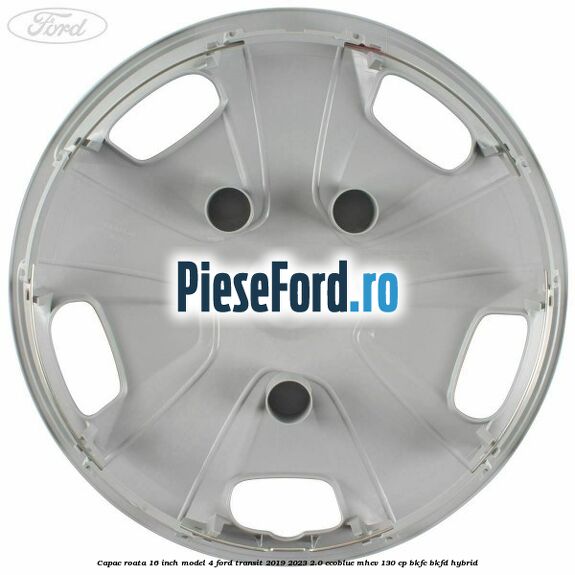 Capac roata 16 inch model 4 Ford Transit 2019-2023 2.0 EcoBlue mHEV 130 cp Capac roata 16 inch model 4 Ford Transit 2019-2023 2.0 EcoBlue mHEV 130 cp BKFC, BKFD Hybrid