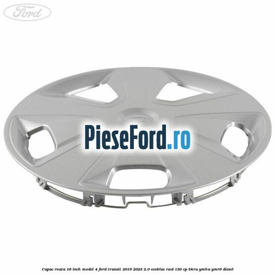 Capac roata 16 inch model 4 Ford Transit 2019-2023 2.0 EcoBlue RWD 130 cp BKRA, YMHA, YMR6 diesel