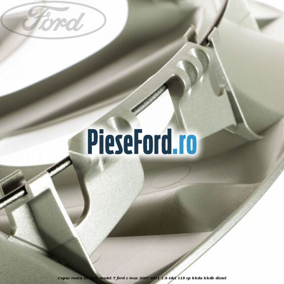 Capac roata 16 inch model 7 Ford C-Max 2007-2011 1.8 TDCi 115 cp KKDA, KKDB diesel