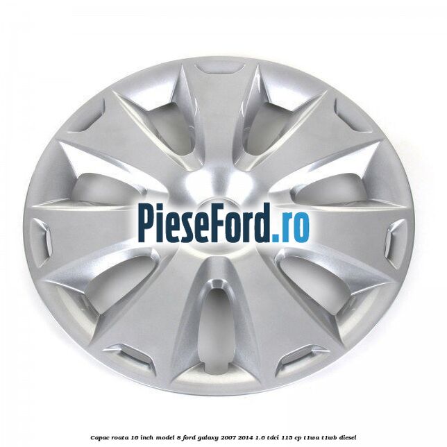 Capac roata 16 inch model 8 Ford Galaxy 2007-2014 1.6 TDCi 115 cp Capac roata 16 inch model 8 Ford Galaxy 2007-2014 1.6 TDCi 115 cp T1WA, T1WB diesel