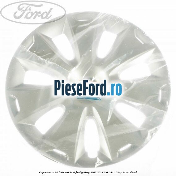 Capac roata 16 inch model 8 Ford Galaxy 2007-2014 2.0 TDCi 163 cp Capac roata 16 inch model 8 Ford Galaxy 2007-2014 2.0 TDCi 163 cp TXWA diesel