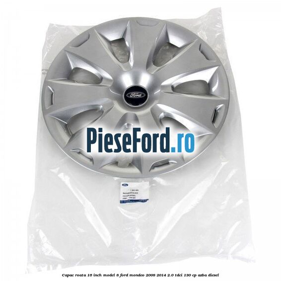 Capac roata 16 inch model 8 Ford Mondeo 2008-2014 2.0 TDCi 130 cp AZBA diesel