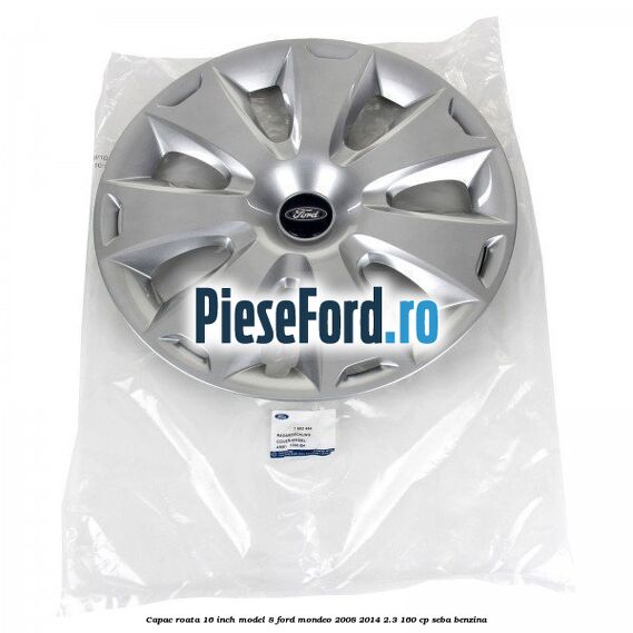 Capac roata 16 inch model 8 Ford Mondeo 2008-2014 2.3 160 cp Capac roata 16 inch model 8 Ford Mondeo 2008-2014 2.3 160 cp SEBA benzina