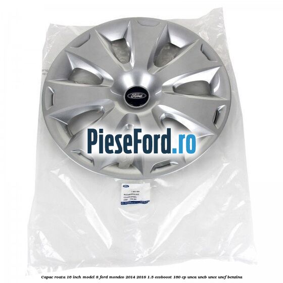 Capac roata 16 inch model 8 Ford Mondeo 2014-2018 1.5 EcoBoost 160 cp Capac roata 16 inch model 8 Ford Mondeo 2014-2018 1.5 EcoBoost 160 cp UNCA, UNCB, UNCE, UNCF benzina