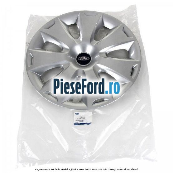 Capac roata 16 inch model 8 Ford S-Max 2007-2014 2.0 TDCi 136 cp AZWC, UKWA diesel