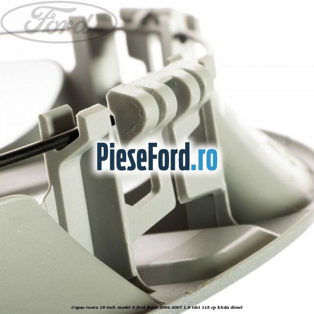 Capac roata 16 inch model 9 Ford Focus 2004-2007 1.8 TDCi 115 cp Capac roata 16 inch model 9 Ford Focus 2004-2007 1.8 TDCi 115 cp KKDA diesel